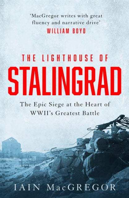 The Lighthouse of Stalingrad: The Hidden Truth at the Centre of WWII's Greatest Battle