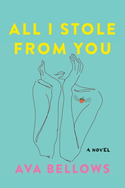 All I Stole From You: A Novel