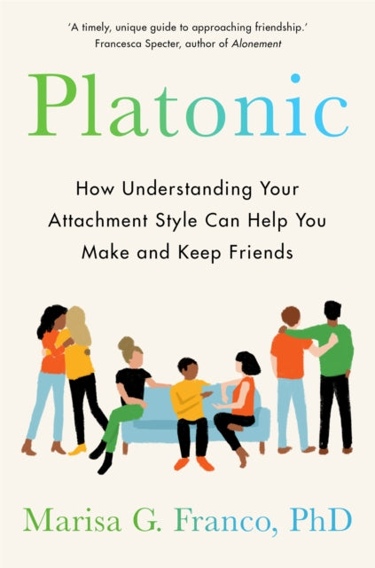 Platonic: How to Make and Keep Friends as an Adult
