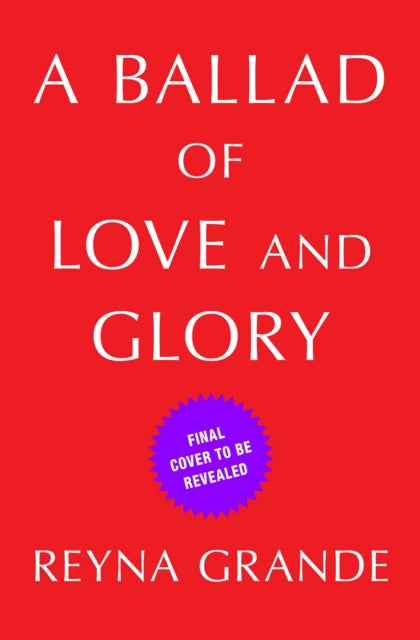 A Ballad of Love and Glory: A Novel