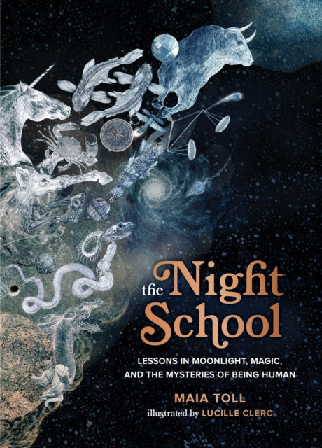 The Night School: Lessons in Moonlight, Magic, and the Mysteries of Being Human