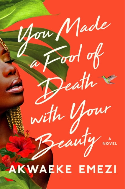 You Made a Fool of Death with Your Beauty: A Novel