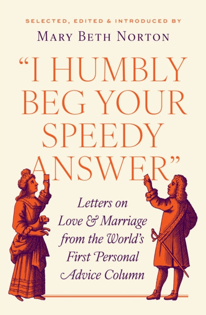 "I Humbly Beg Your Speedy Answer": Letters on Love and Marriage from the World’s First Personal Advice Column