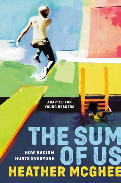 The Sum of Us: How Racism Hurts Everyone, Adapted for Young Readers