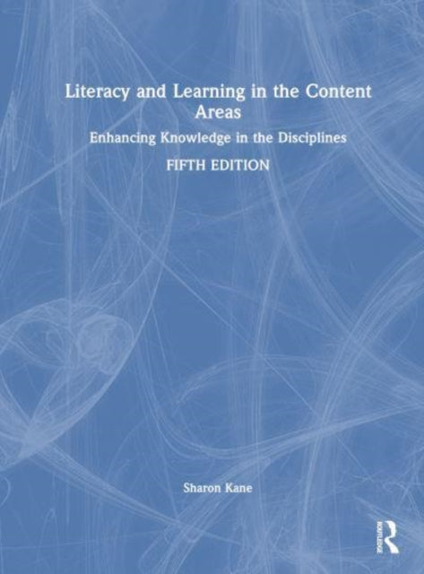Literacy and Learning in the Content Areas: Enhancing Knowledge in the Disciplines