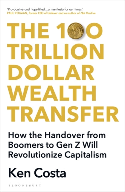 The 100 Trillion Dollar Wealth Transfer: How the Handover from Boomers to Gen Z Will Revolutionize Capitalism
