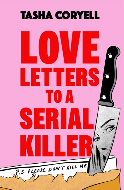 Love Letters to a Serial Killer: Cosmo's Thriller of the Year 2024 -  'dark, witty and so original' (Sarah Pinborough)