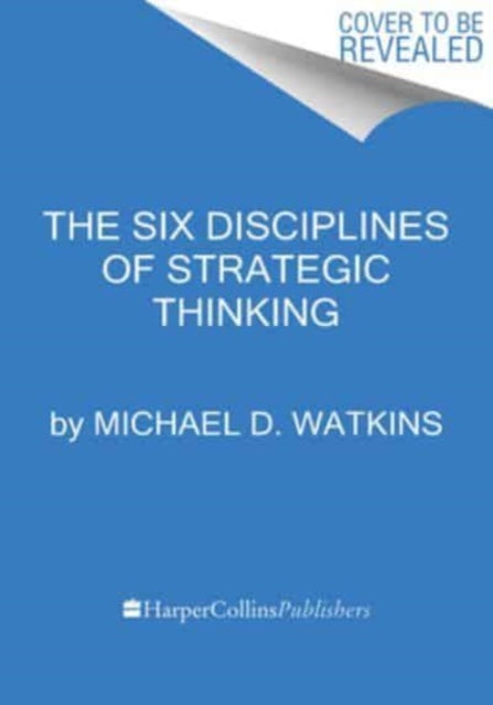 The Six Disciplines of Strategic Thinking: Leading Your Organization into the Future