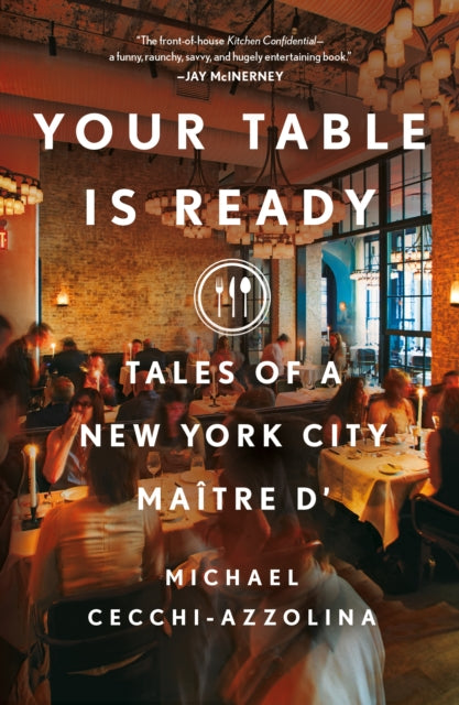 Your Table Is Ready: Tales of a New York City Maitre D'