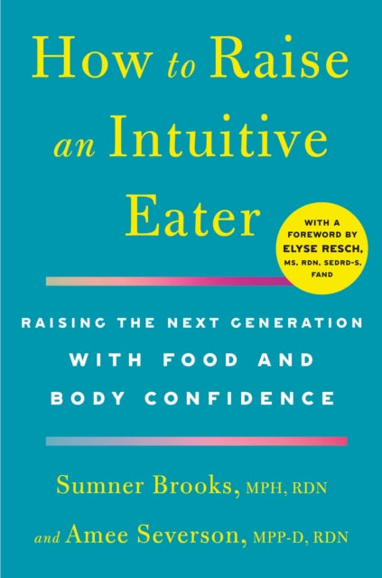 How to Raise an Intuitive Eater: Raising the Next Generation With Food and Body Confidence