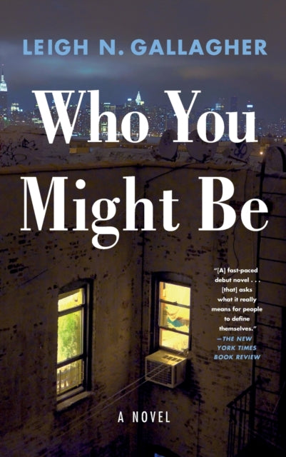 Who You Might Be: A Novel