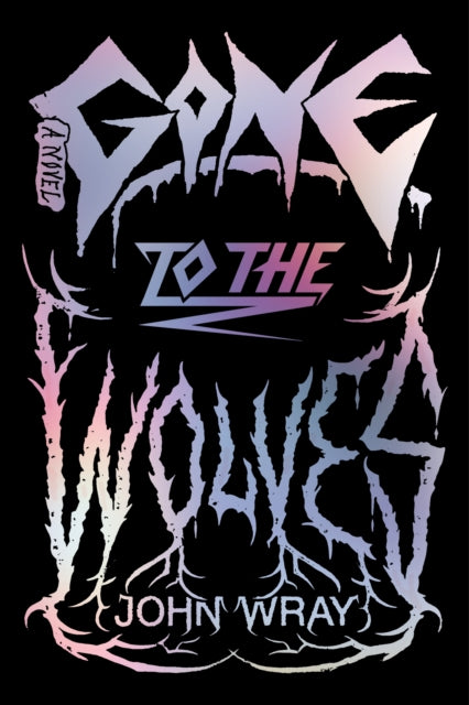Gone to the Wolves: A Novel