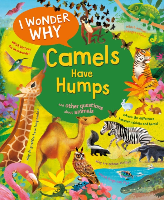 I Wonder Why Camels Have Humps: And Other Questions About Animals