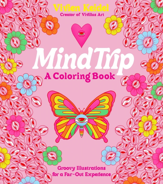 Mind Trip: A Coloring Book: Groovy Illustrations for a Far-Out Experience