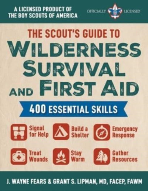 The Scout's Guide to Wilderness Survival and First Aid: 400 Essential Skills-Signal for Help, Build a Shelter, Emergency Response, Treat Wounds, Stay Warm, Gather Resources (A Licensed Product of the Boy Scouts of America(R))