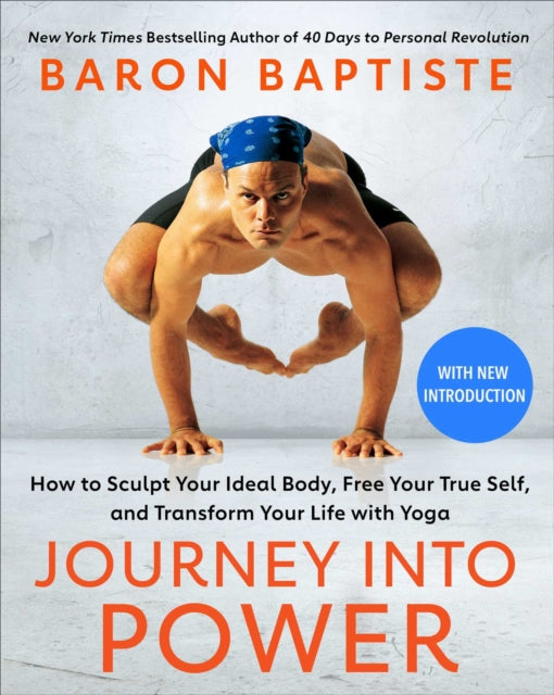 Journey into Power: How to Sculpt Your Ideal Body, Free Your True Self,  and Transform Your Life with Yoga