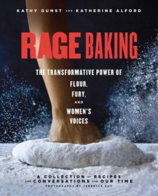 Rage Baking: The Transformative Power of Flour, Fury, and Women's Voices