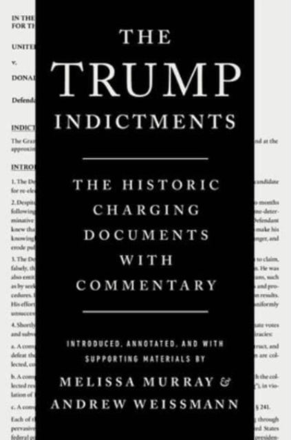 The Trump Indictments: The Historic Charging Documents With Commentary
