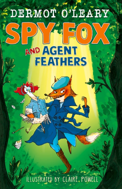 Spy Fox and Agent Feathers: A laugh-out-loud action-adventure story