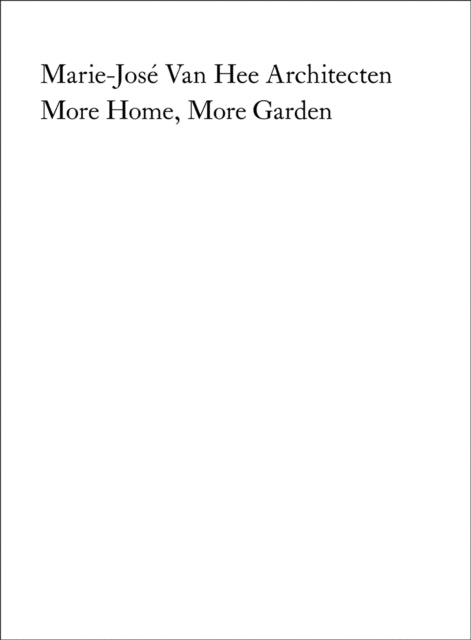 Marie-Jose Van Hee architecten: More Home, More Garden