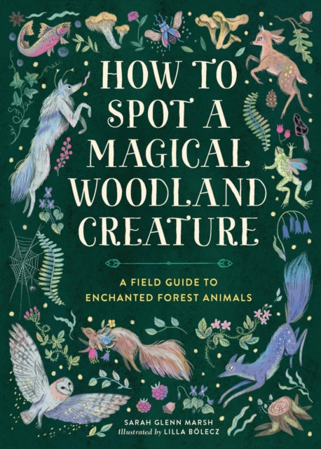 How to Spot a Magical Woodland Creature: A Field Guide to Enchanted Forest Animals
