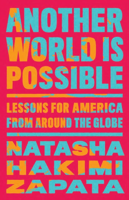 Another World Is Possible: Lessons for America from Around the Globe