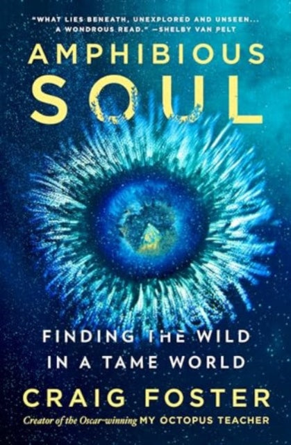 Amphibious Soul: Finding the Wild in a Tame World