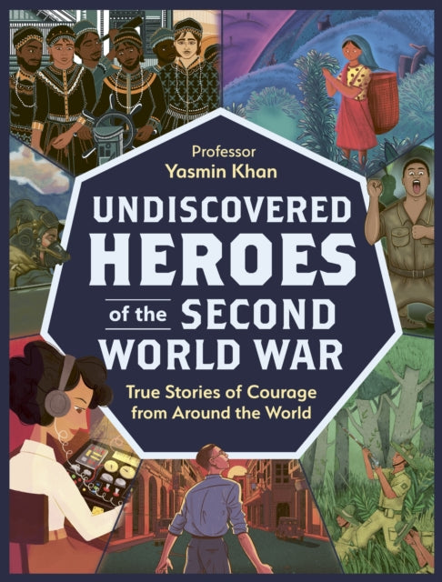 Undiscovered Heroes of the Second World War: True Stories of Courage from around the World