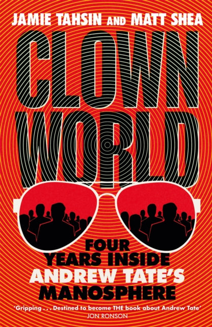 Clown World: Four Years Inside Andrew Tate's Manosphere