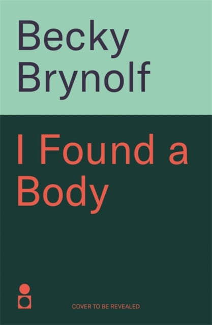 I Found a Body: The gripping unputdownable story of an influencer, a dead body and a live stream...