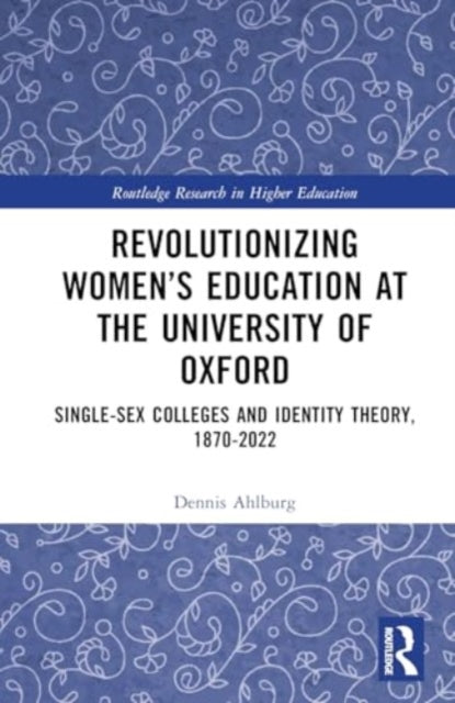 Revolutionizing Women’s Education at the University of Oxford: Single-Sex Colleges and Identity Theory, 1870-2022