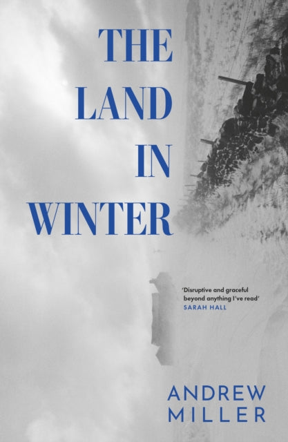 The Land in Winter: Longlisted for the Walter Scott Prize for Historical Fiction