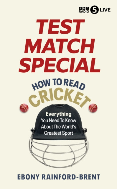 Test Match Special: How to Read Cricket: Everything you need to know about the greatest game in the world