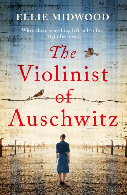 The Violinist of Auschwitz: Inspired by a true story, an absolutely heartbreaking and gripping World War 2 novel