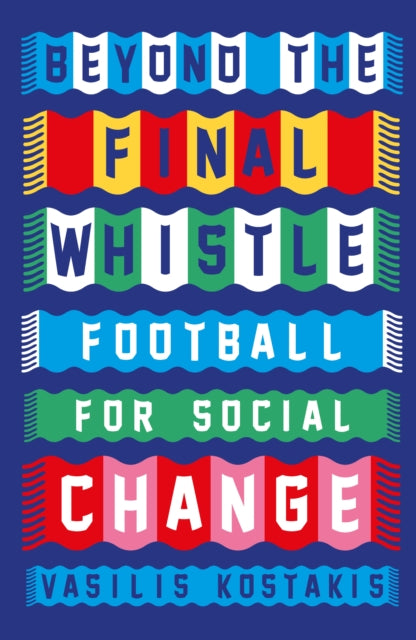Beyond the Final Whistle: Football for a Better World