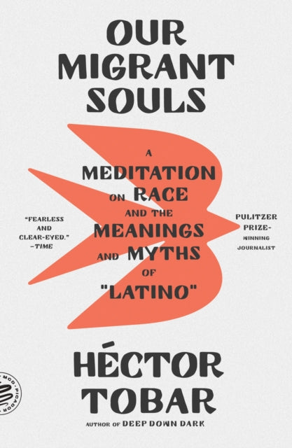 Our Migrant Souls: A Meditation on Race and the Meanings and Myths of Latino