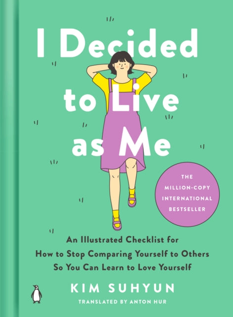 I Decided to Live As Me: An Illustrated Checklist for How to Stop Comparing Yourself to Others So You Can Learn to Love Yourself