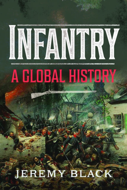 Infantry: A Global History