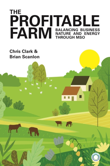 The Profitable Farm: Balancing Business, Nature and Energy through MSO