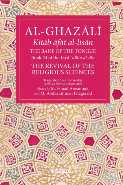 The Bane of the Tongue: Book 24 of Ihya' 'ulum al-din, The Revival of the Religious Sciences