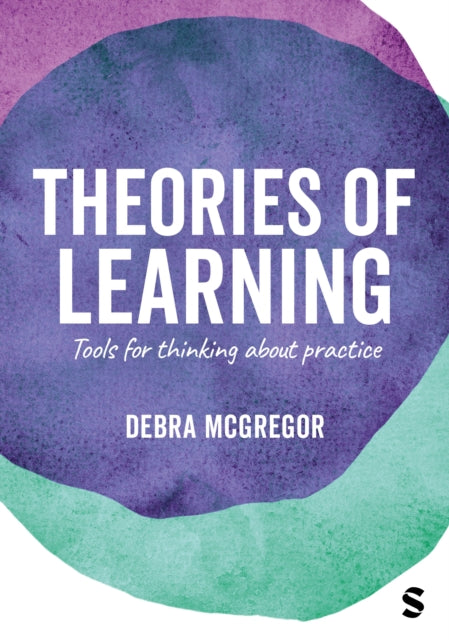 Theories of Learning: Tools for thinking about practice