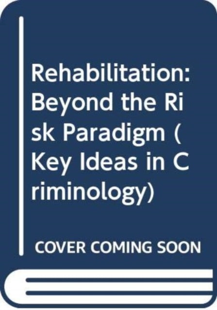 Rehabilitation: Beyond the Risk Paradigm