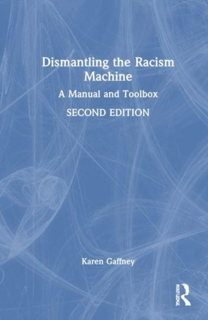 Dismantling the Racism Machine: A Manual and Toolbox