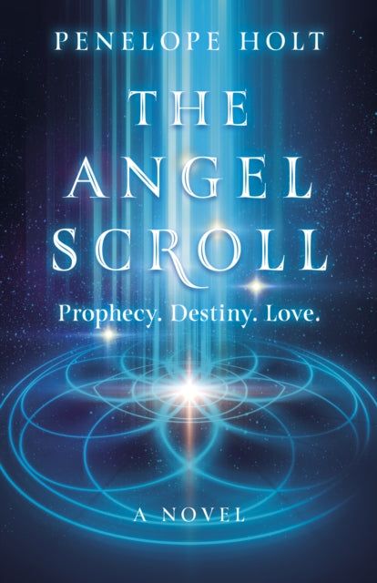 Angel Scroll, The: Prophecy. Destiny. Love - A Novel