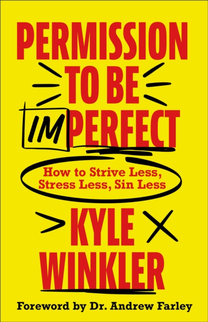 Permission to Be Imperfect: How to Strive Less, Stress Less, Sin Less