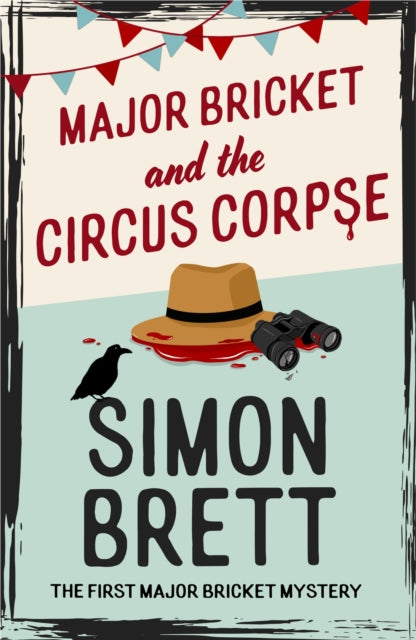Major Bricket and the Circus Corpse: The first mystery in an unputdownable new cosy crime series