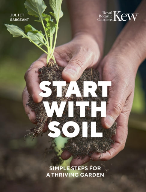 Start with Soil: Simple steps for a thriving garden