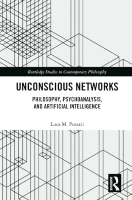 Unconscious Networks: Philosophy, Psychoanalysis, and Artificial Intelligence