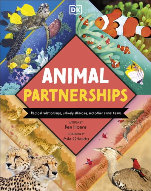 Animal Partnerships: Radical Relationships, Unlikely Alliances, and Other Animal Teams