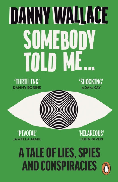 Somebody Told Me: A Tale of Lies, Spies and Conspiracies